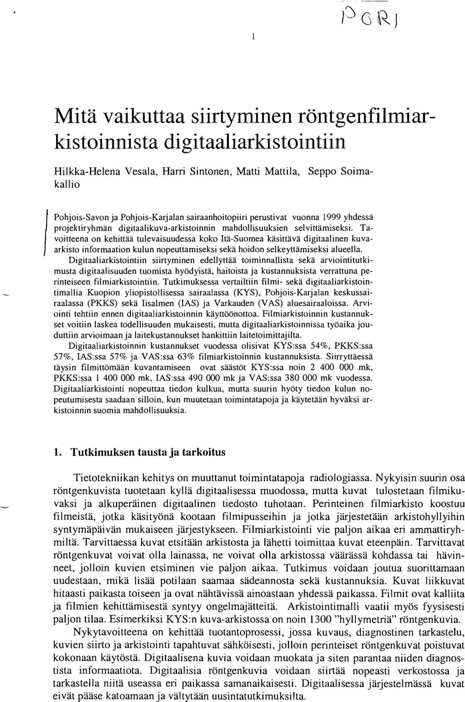 Tavoitteena on kehittaa tulevaisuudessa koko Itä-Suomea käsittävä digitaalinen kuvaarkisto informaation kulun nopeuttamiseksi sekä hoidon selkeyttämiseksi alueella.