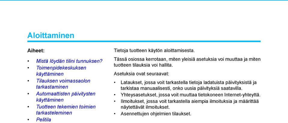 Tässä osiossa kerrotaan, miten yleisiä asetuksia voi muuttaa ja miten tuotteen tilauksia voi hallita.