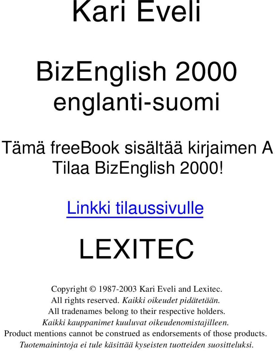 All tradenames belong to their respective holders. Kaikki kauppanimet kuuluvat oikeudenomistajilleen.