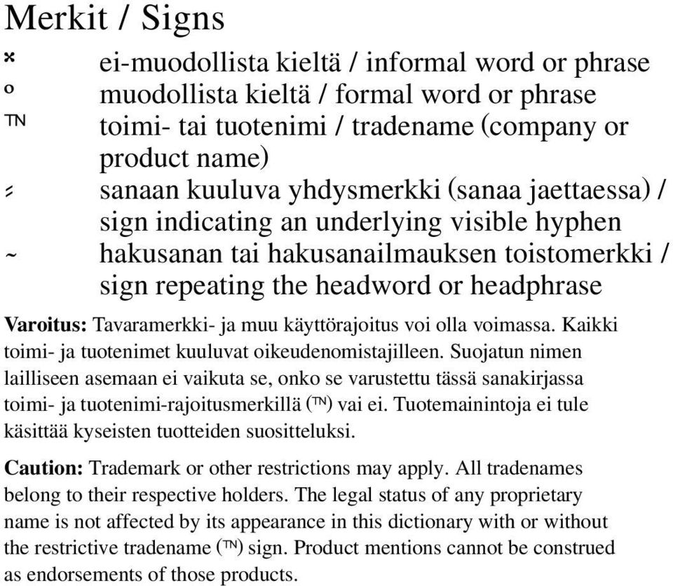 käyttörajoitus voi olla voimassa. Kaikki toimi- ja tuotenimet kuuluvat oikeudenomistajilleen.