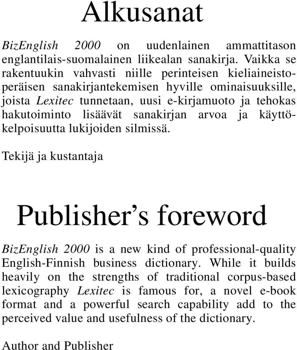 hakutoiminto lisäävät sanakirjan arvoa ja käyttökelpoisuutta lukijoiden silmissä.