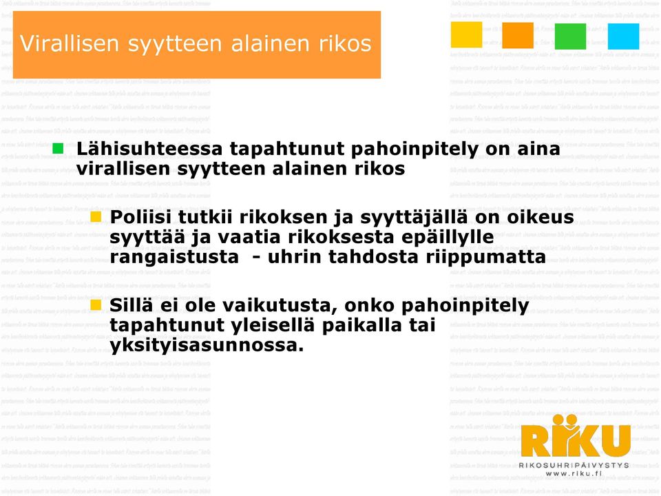 syyttää ja vaatia rikoksesta epäillylle rangaistusta - uhrin tahdosta riippumatta