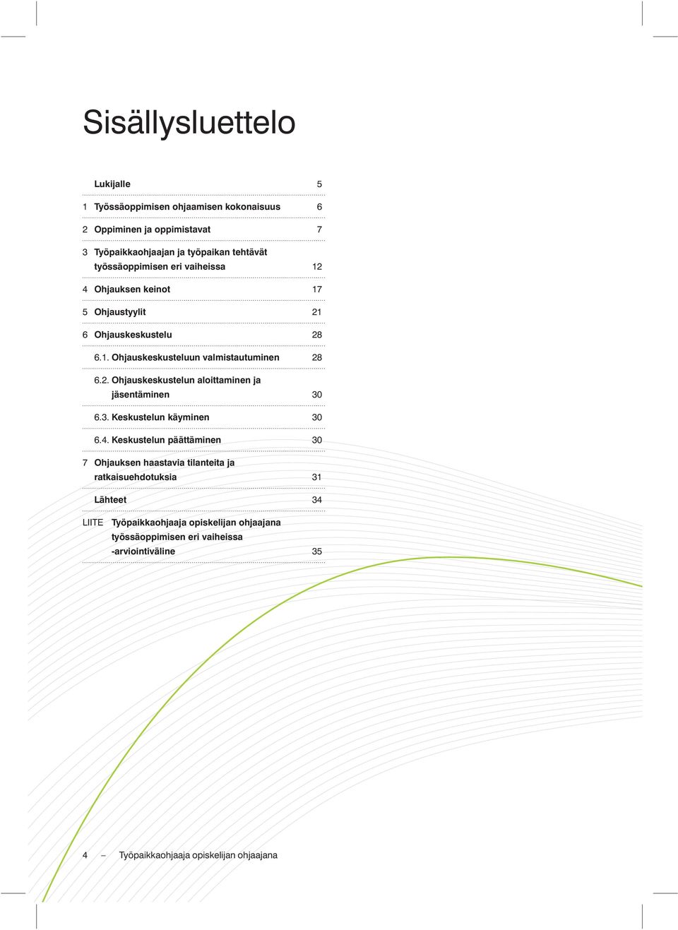 3. Keskustelun käyminen 30 6.4.