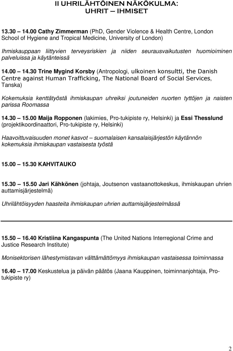 huomioiminen palveluissa ja käytänteissä 14.00 14.