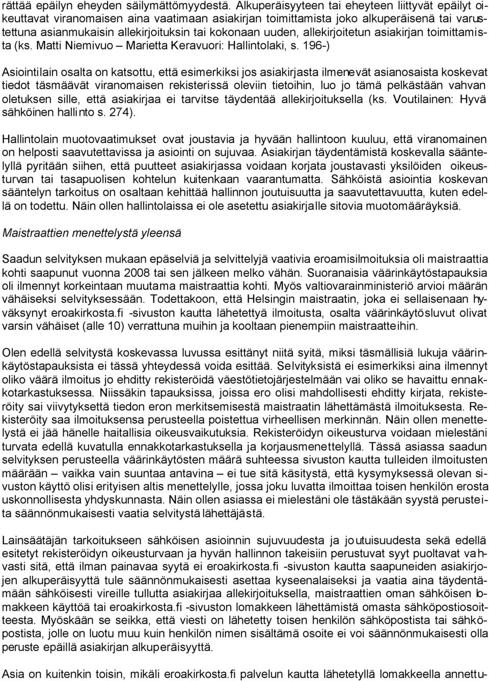 allekirjoitetun asiakirjan toimittamista (ks. Matti Niemivuo Marietta Keravuori: Hallintolaki, s.