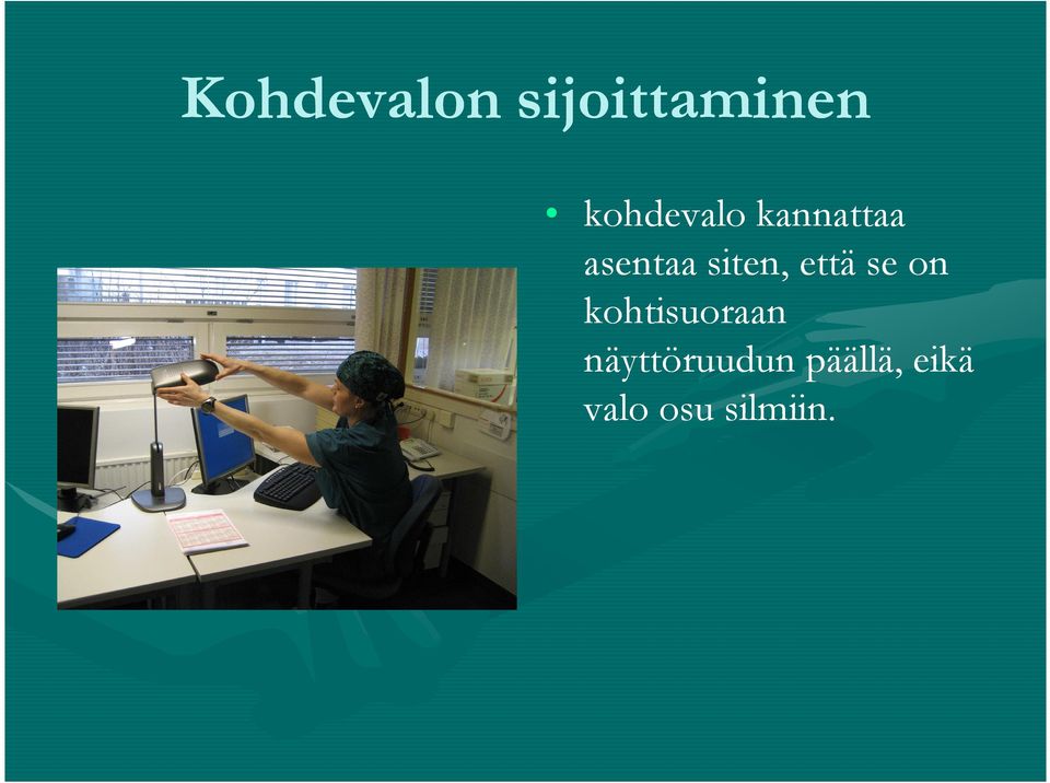 siten, että se on kohtisuoraan