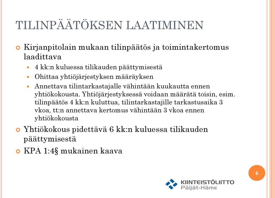 Yhtiöjärjestyksessä voidaan määrätä toisin, esim.