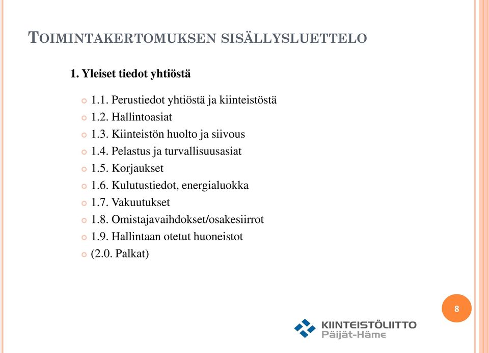 Pelastus ja turvallisuusasiat 1.5. Korjaukset 1.6. Kulutustiedot, energialuokka 1.7.