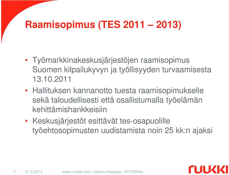 2011 Hallituksen kannanotto tuesta raamisopimukselle sekä taloudellisesti että