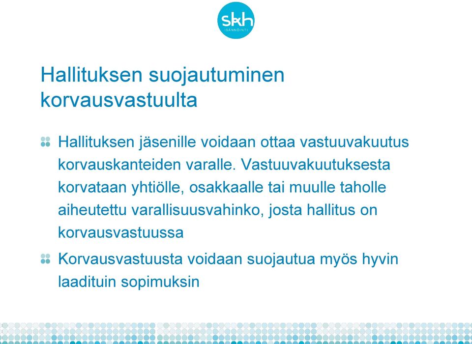 Vastuuvakuutuksesta korvataan yhtiölle, osakkaalle tai muulle taholle aiheutettu