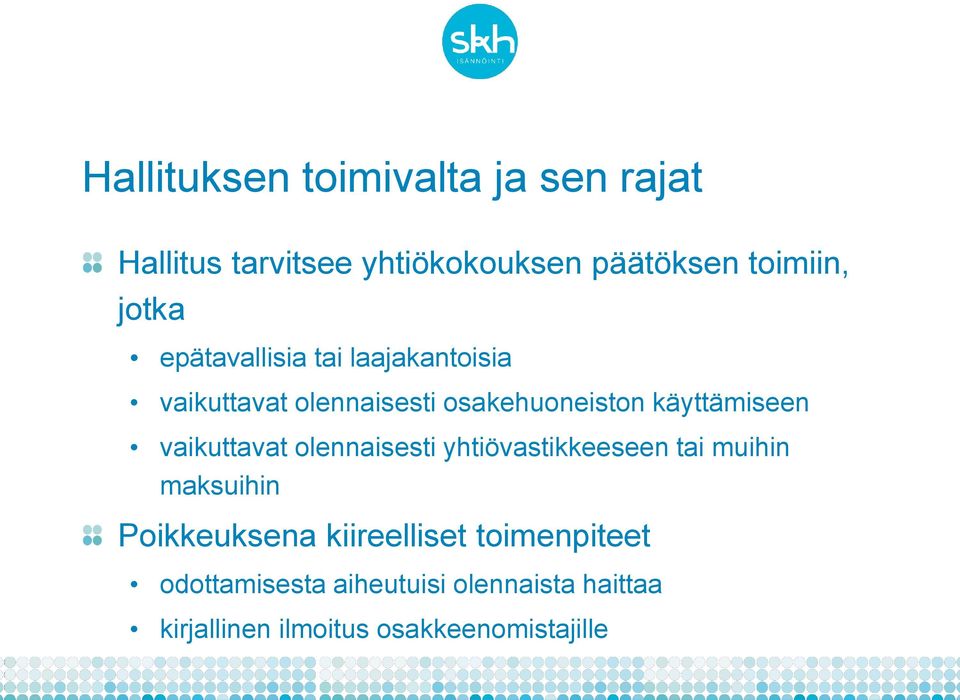 vaikuttavat olennaisesti yhtiövastikkeeseen tai muihin maksuihin Poikkeuksena kiireelliset