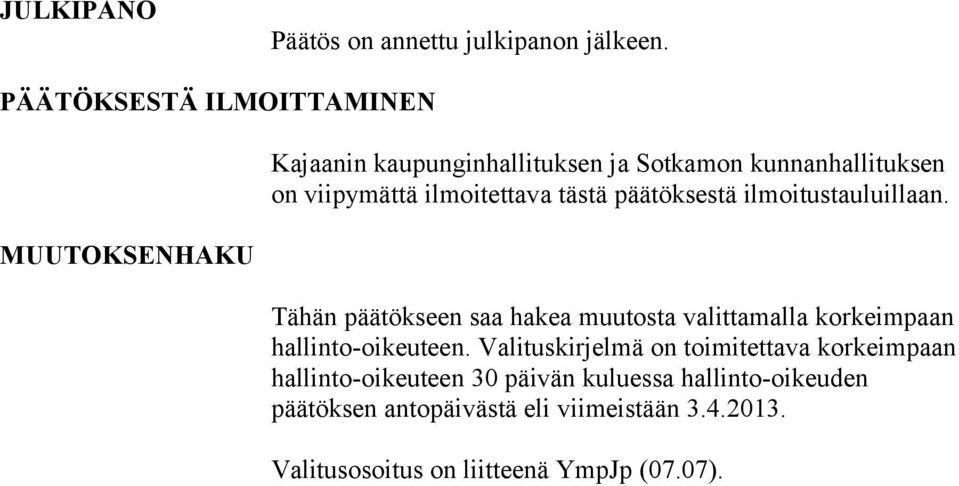 ilmoitettava tästä päätöksestä ilmoitustauluillaan.