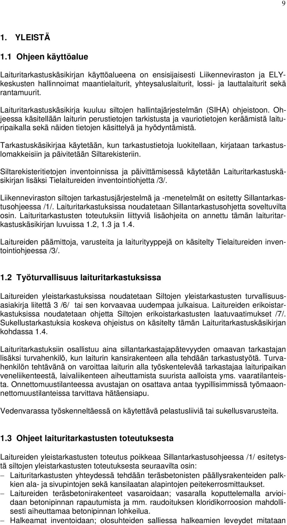 rantamuurit. Laituritarkastuskäsikirja kuuluu siltojen hallintajärjestelmän (SIHA) ohjeistoon.