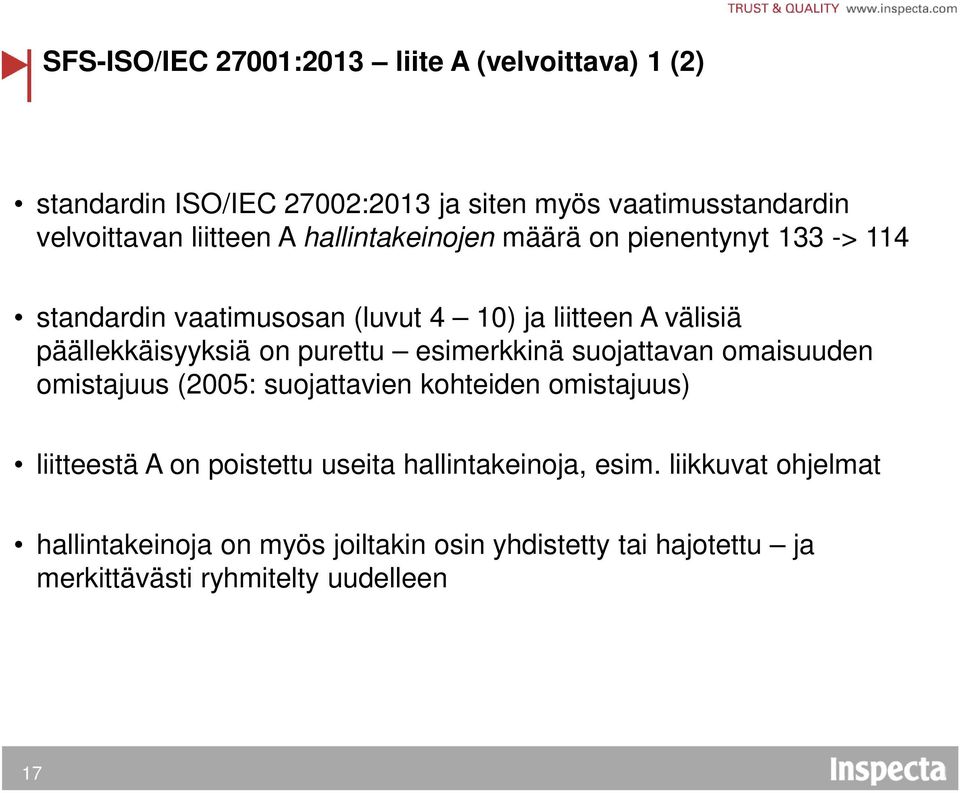 purettu esimerkkinä suojattavan omaisuuden omistajuus (2005: suojattavien kohteiden omistajuus) liitteestä A on poistettu useita