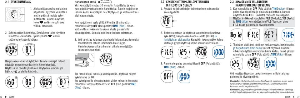 Harjoituksen kesto Yksi kuntotäplä vastaa 10 minuutin harjoittelua ja kuusi kuntotäplää vastaa tunnin harjoittelua.