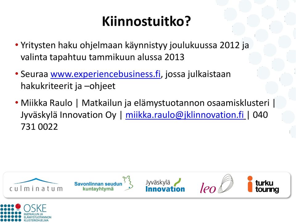 tammikuun alussa 2013 Seuraa www.experiencebusiness.