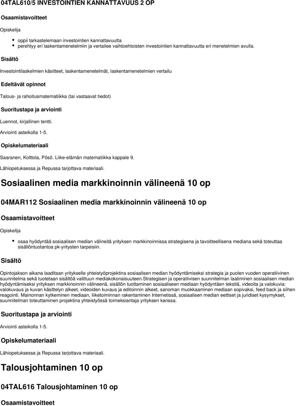 Saaranen, Kolttola, Pösö. Liike-elämän matematiikka kappale 9. Lähiopetuksessa ja Repussa tarjottava materiaali.