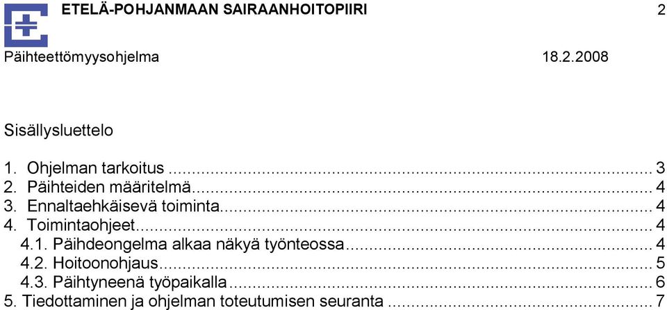 Päihdeongelma alkaa näkyä työnteossa... 4 4.2. Hoitoonohjaus... 5 4.3.