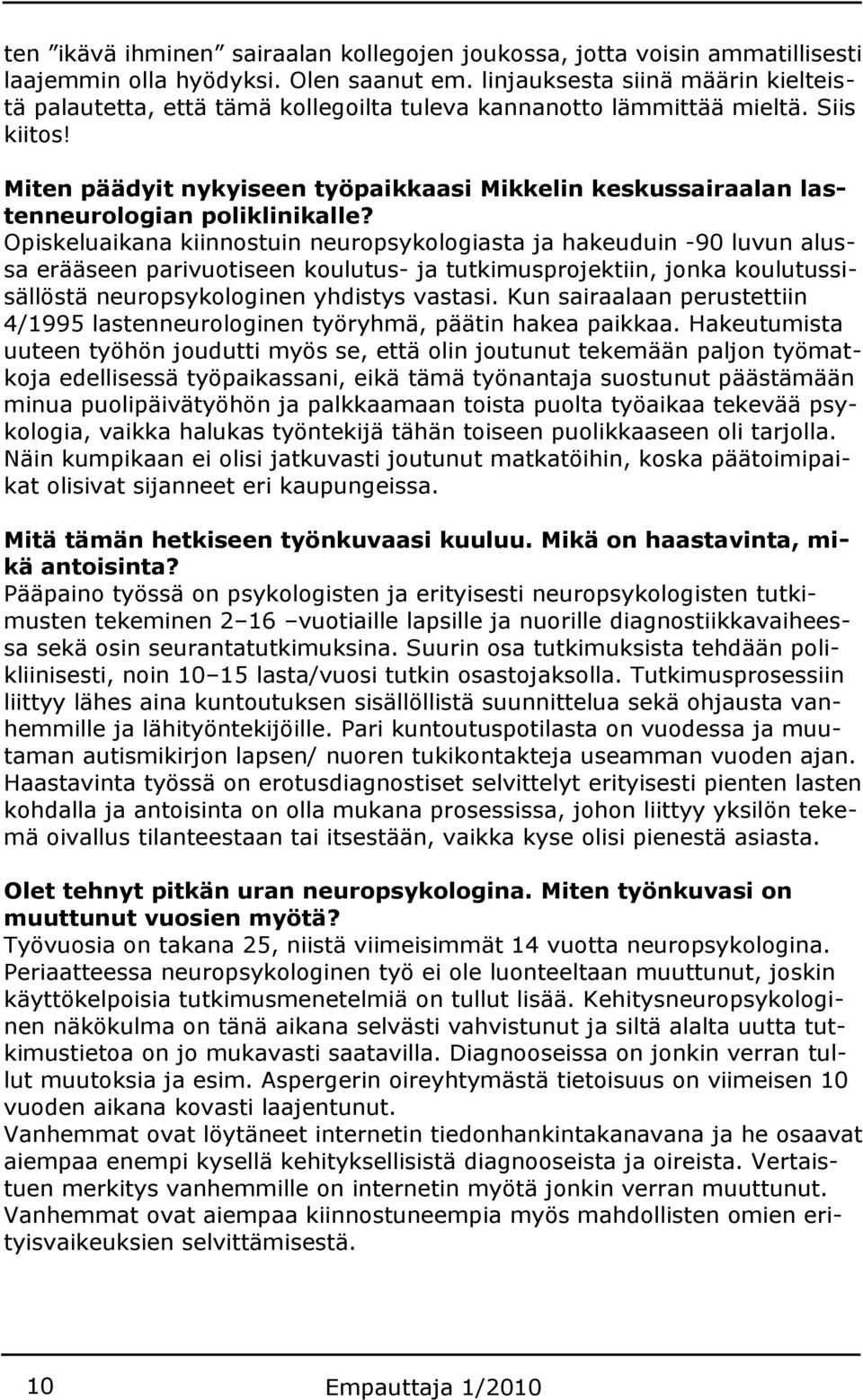 Miten päädyit nykyiseen työpaikkaasi Mikkelin keskussairaalan lastenneurologian poliklinikalle?