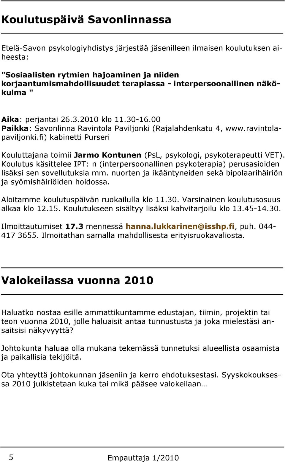 fi) kabinetti Purseri Kouluttajana toimii Jarmo Kontunen (PsL, psykologi, psykoterapeutti VET).