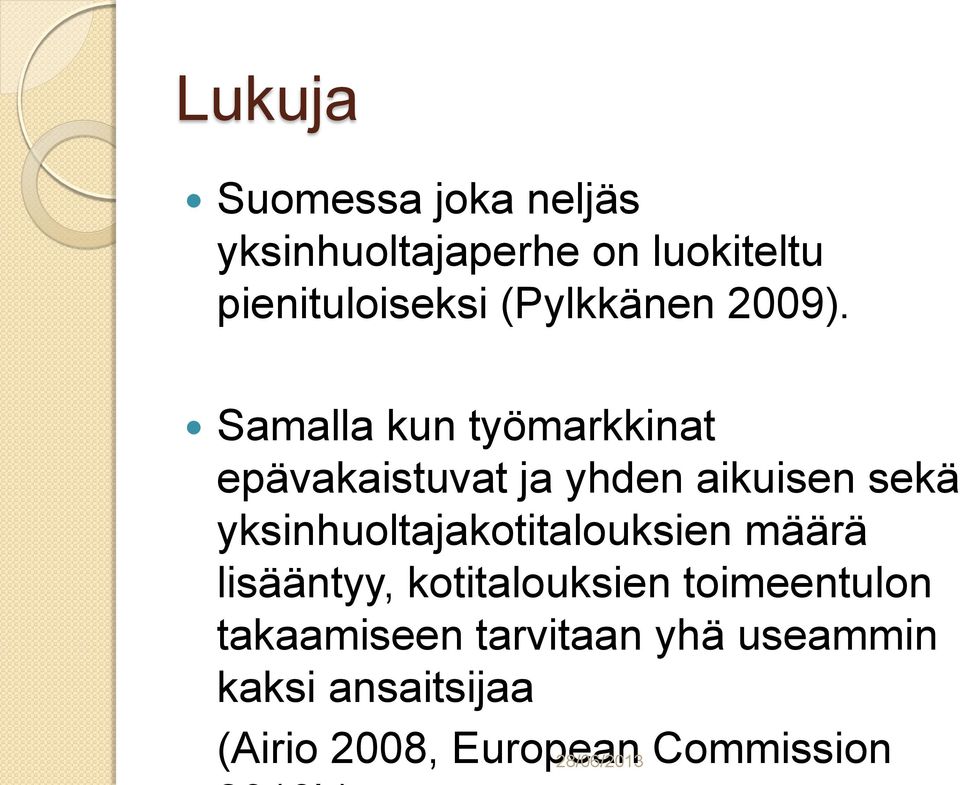 Samalla kun työmarkkinat epävakaistuvat ja yhden aikuisen sekä