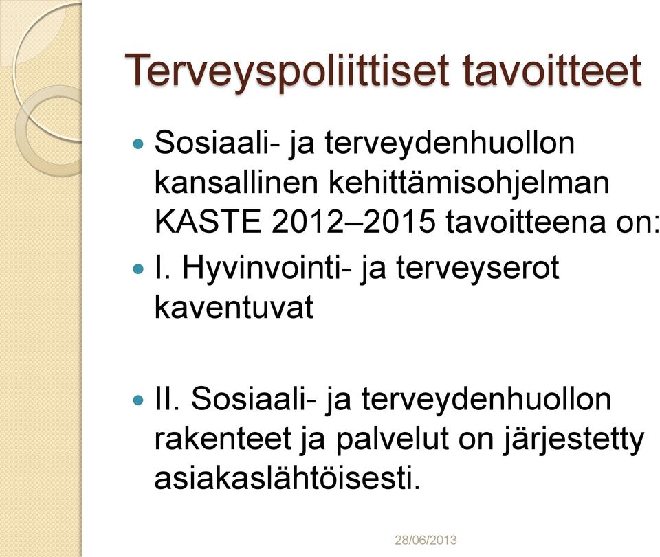 I. Hyvinvointi- ja terveyserot kaventuvat II.