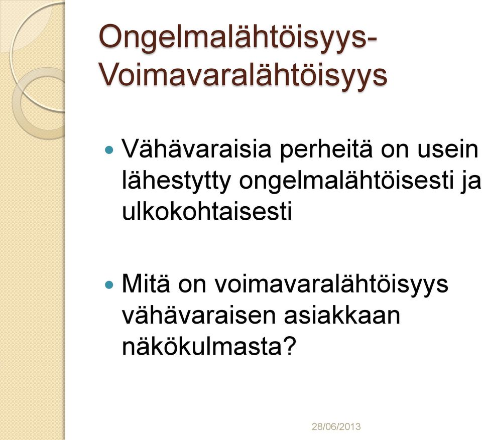 ongelmalähtöisesti ja ulkokohtaisesti Mitä on