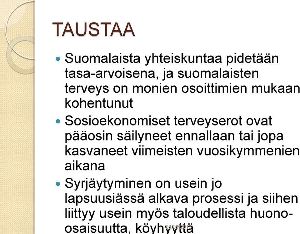 ennallaan tai jopa kasvaneet viimeisten vuosikymmenien aikana Syrjäytyminen on usein jo