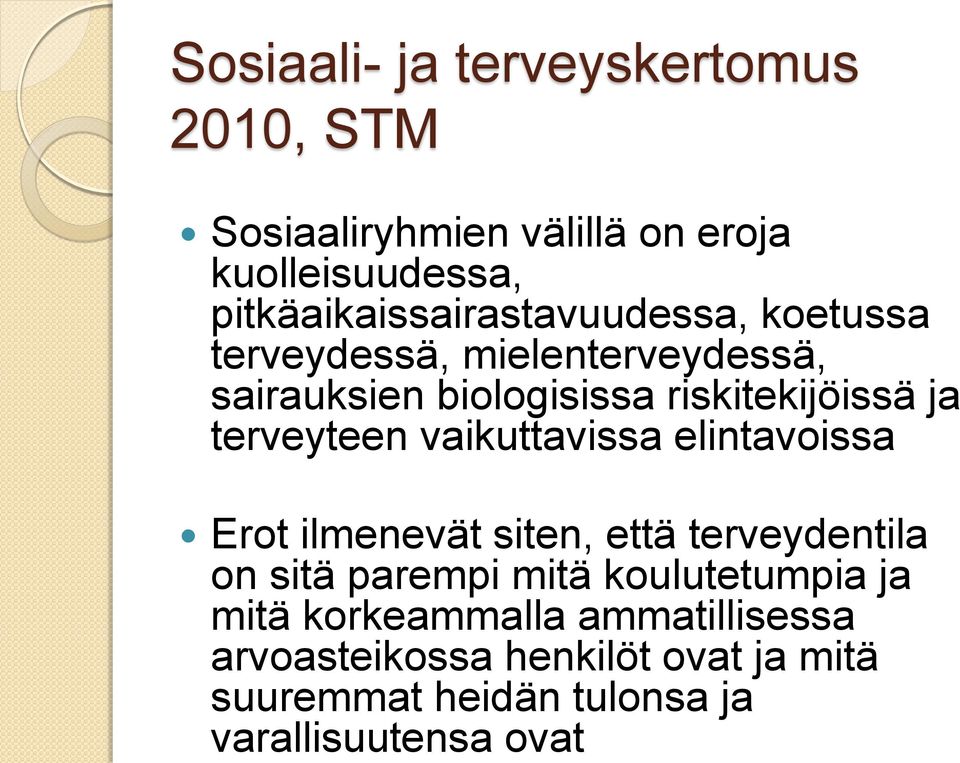 Sosiaali- ja terveyskertomus 2010, STM Sosiaaliryhmien välillä on eroja kuolleisuudessa,