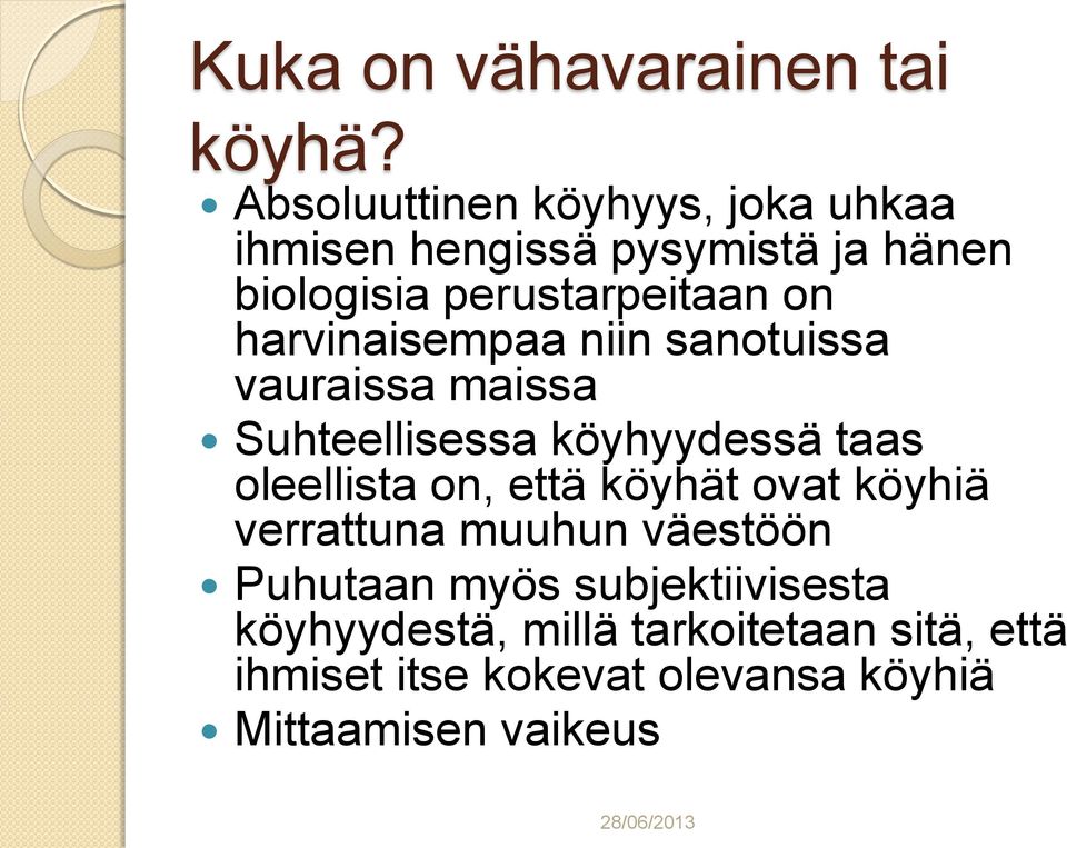 harvinaisempaa niin sanotuissa vauraissa maissa Suhteellisessa köyhyydessä taas oleellista on, että