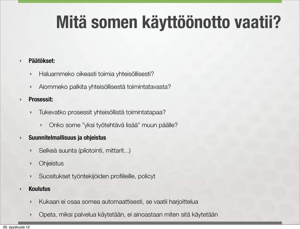 Onko some yksi työtehtävä lisää muun päälle? Suunnitelmallisuus ja ohjeistus Selkeä suunta (pilotointi, mittarit.
