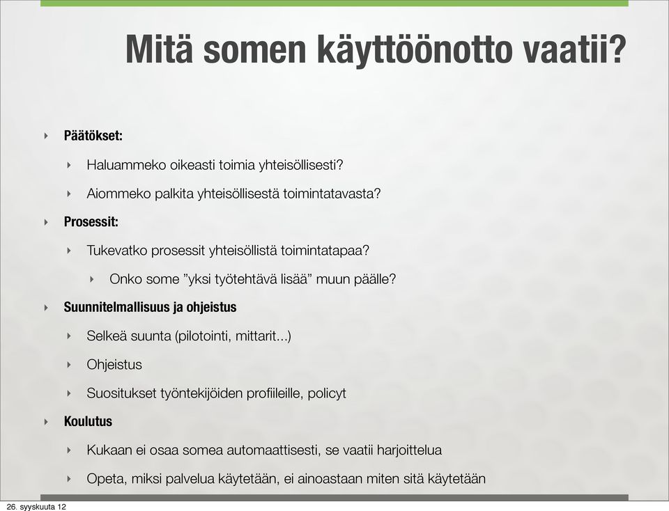 Onko some yksi työtehtävä lisää muun päälle? Suunnitelmallisuus ja ohjeistus Selkeä suunta (pilotointi, mittarit.