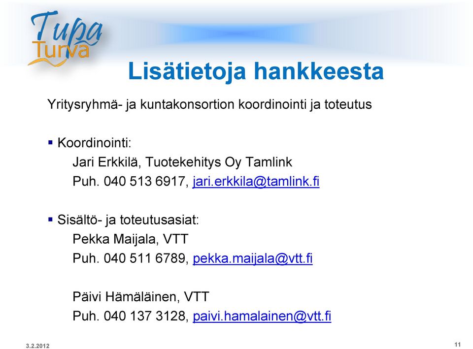 erkkila@tamlink.fi Sisältö- ja toteutusasiat: Pekka Maijala, VTT Puh.