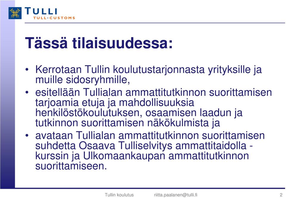 laadun ja tutkinnon suorittamisen näkökulmista ja avataan Tullialan ammattitutkinnon suorittamisen suhdetta Osaava