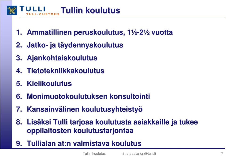 Monimuotokoulutuksen konsultointi 7. Kansainvälinen koulutusyhteistyö 8.