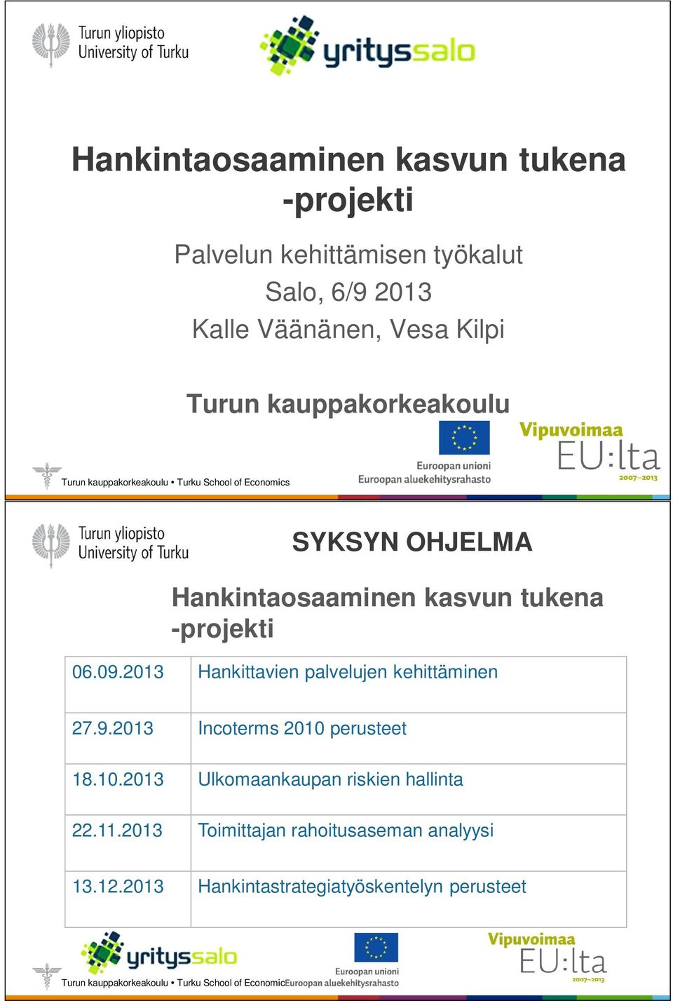 2013 Hankittavien palvelujen kehittäminen 27.9.2013 Incoterms 2010 