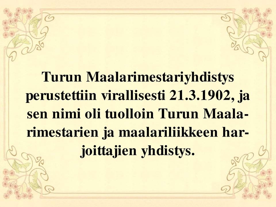 1902, ja sen nimi oli tuolloin Turun