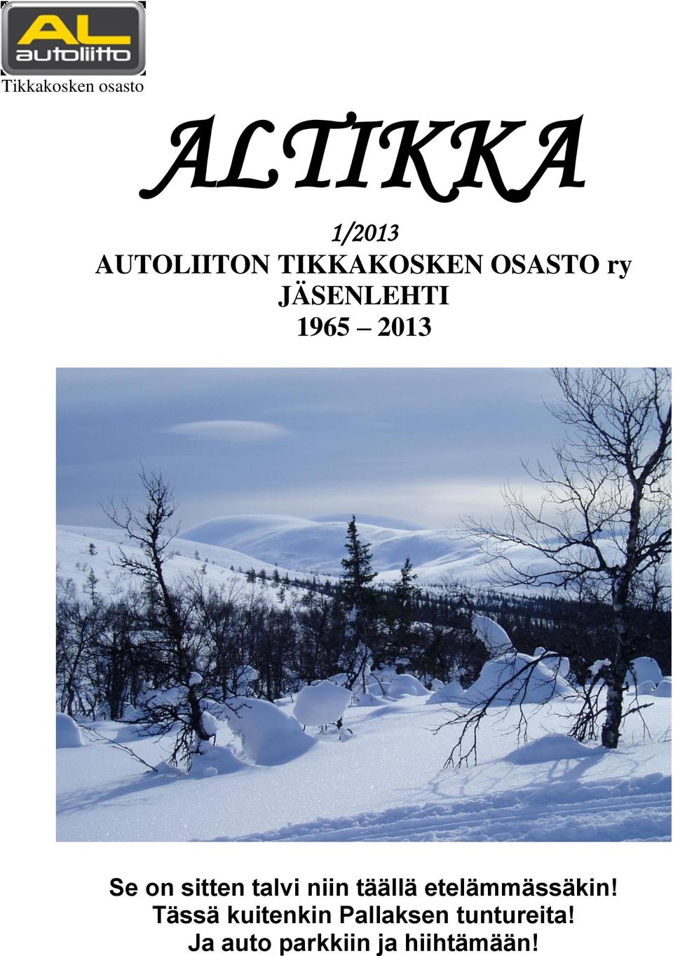 sitten talvi niin täällä etelämmässäkin!