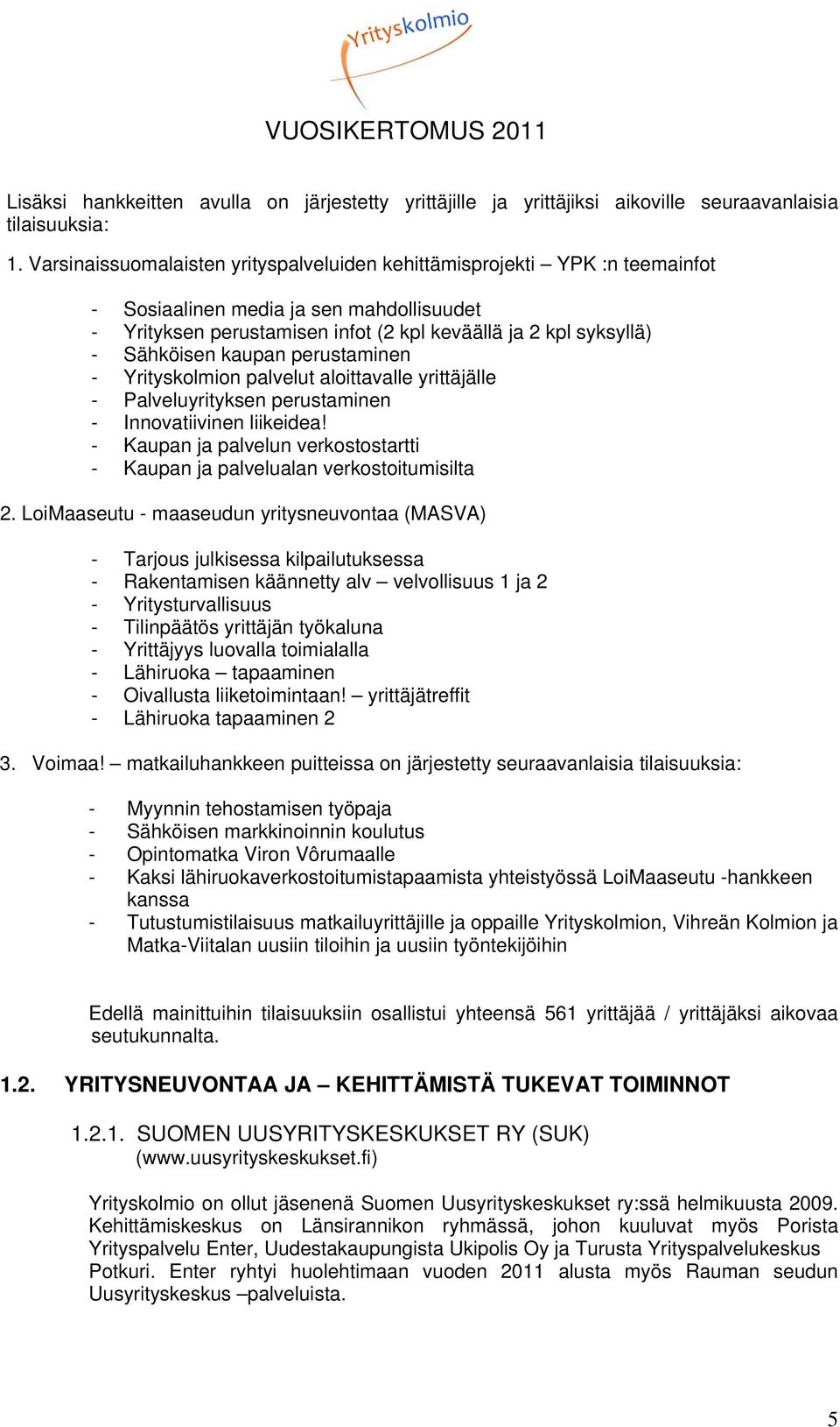 kaupan perustaminen - Yrityskolmion palvelut aloittavalle yrittäjälle - Palveluyrityksen perustaminen - Innovatiivinen liikeidea!