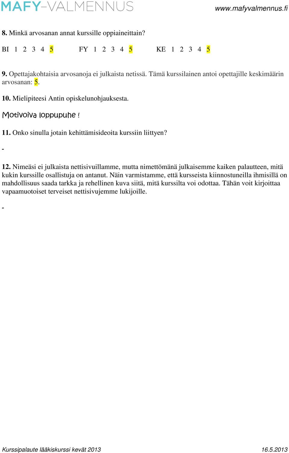 Onko sinulla jotain kehittämisideoita kurssiin liittyen? 12.