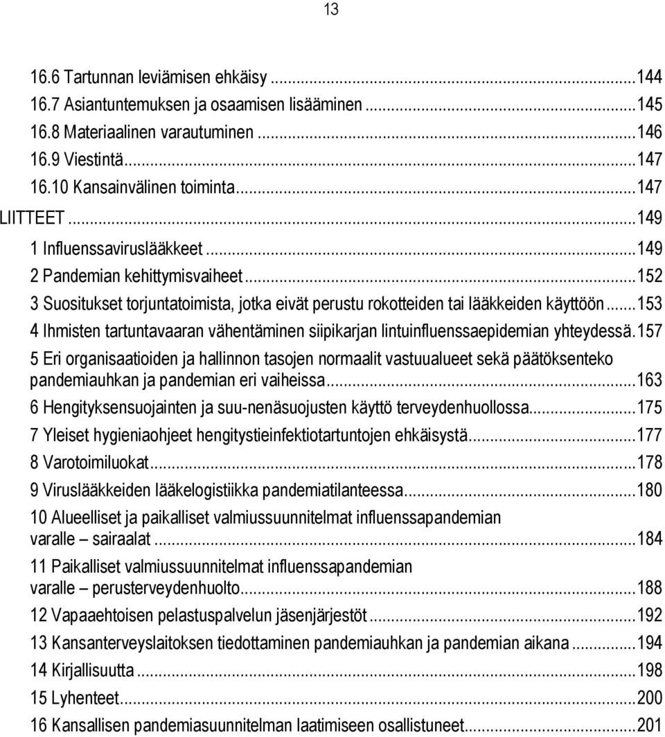 ..153 4 Ihmisten tartuntavaaran vähentäminen siipikarjan lintuinfluenssaepidemian yhteydessä.