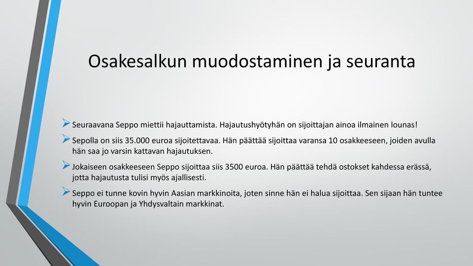 Jokaiseen osakkeeseen Seppo sijoittaa siis 3500 euroa.