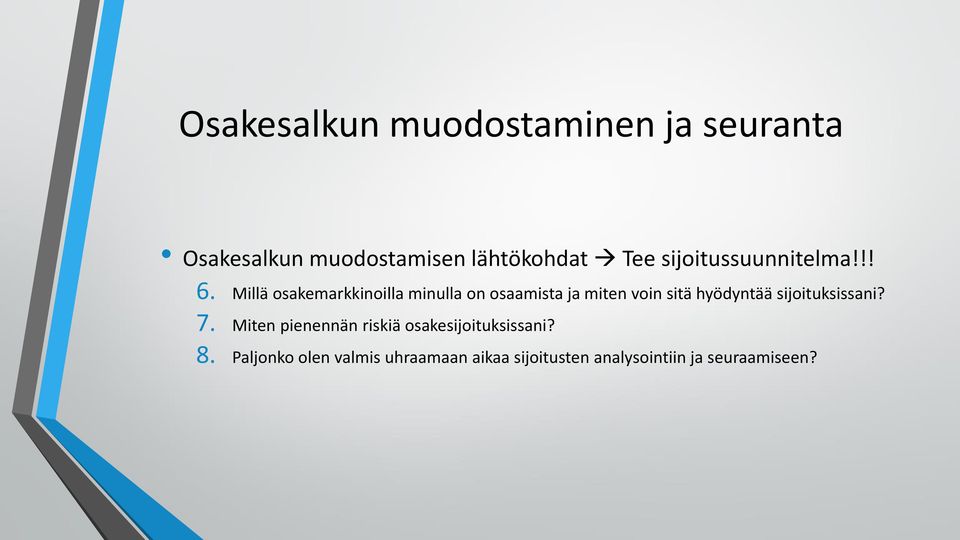 hyödyntää sijoituksissani? 7.