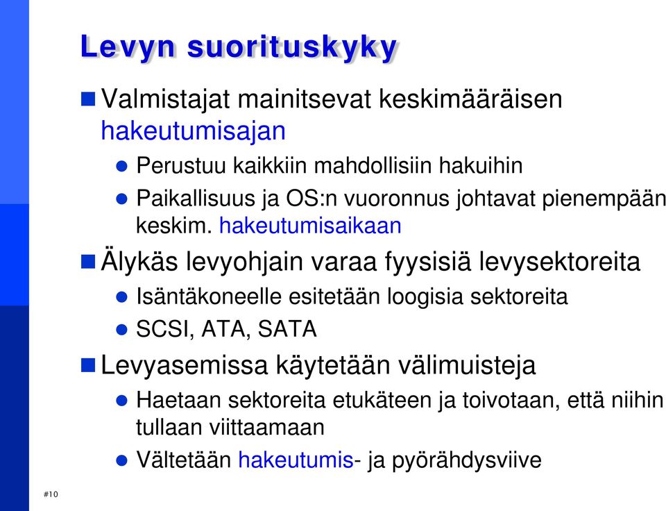 hakeutumisaikaan Älykäs levyohjain varaa fyysisiä levysektoreita Isäntäkoneelle esitetään loogisia sektoreita