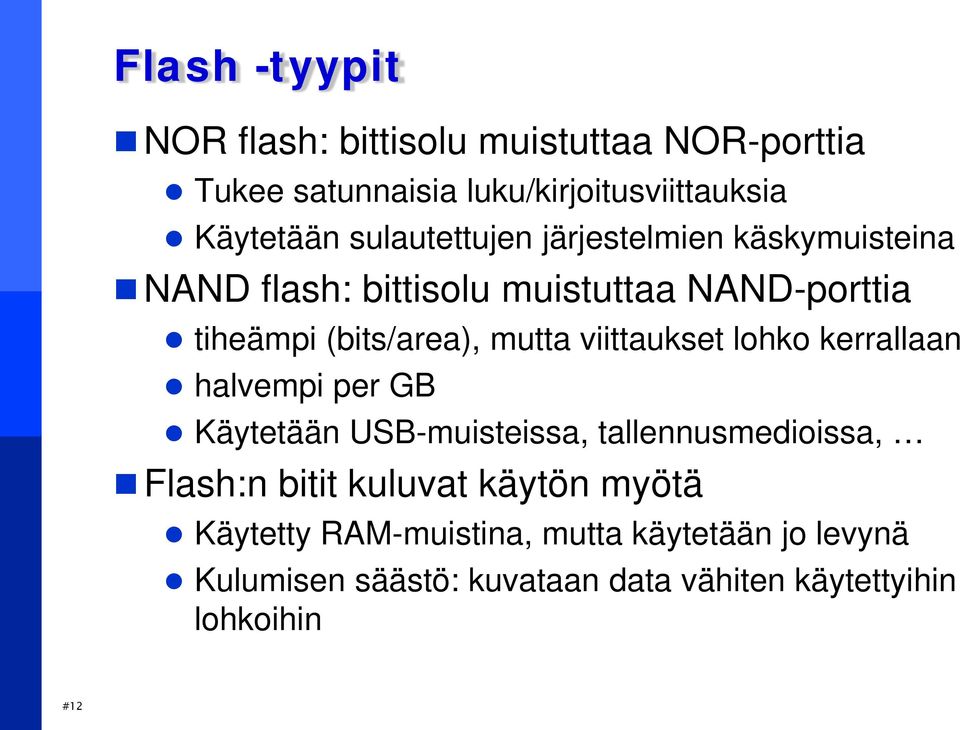 viittaukset lohko kerrallaan halvempi per GB Käytetään USB-muisteissa, tallennusmedioissa, Flash:n bitit kuluvat