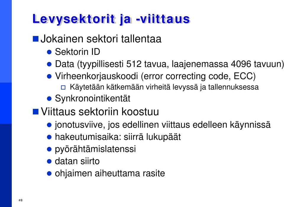 levyssä ja tallennuksessa Synkronointikentät Viittaus sektoriin koostuu jonotusviive, jos edellinen