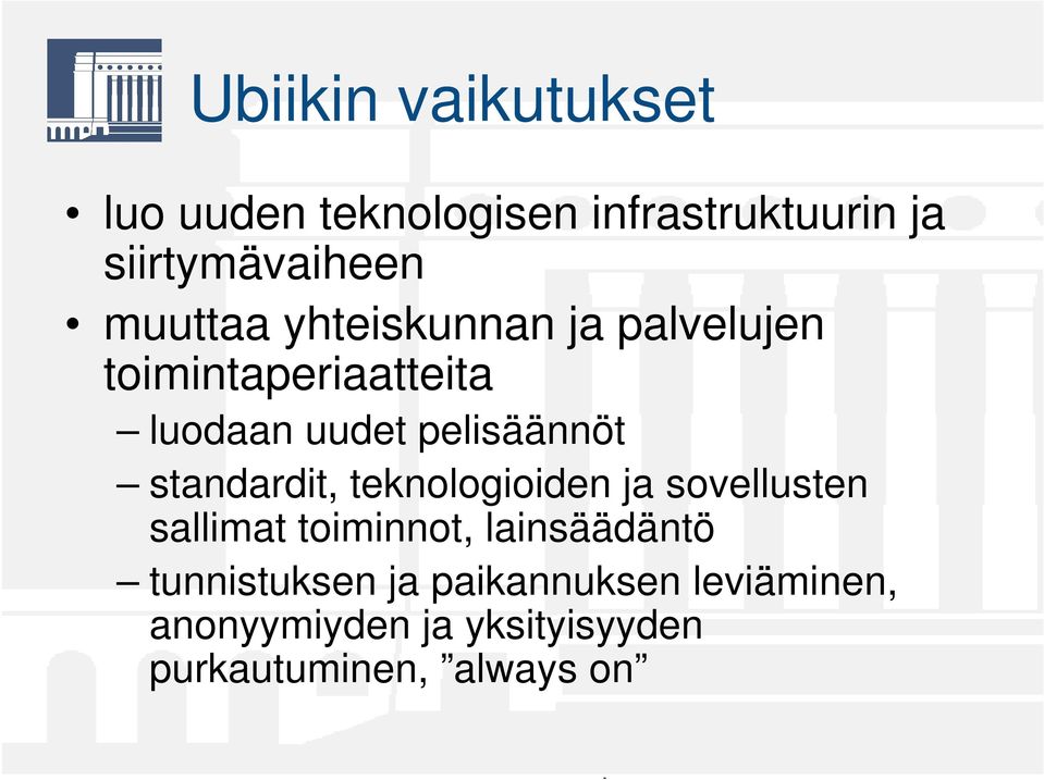 standardit, teknologioiden ja sovellusten sallimat toiminnot, lainsäädäntö