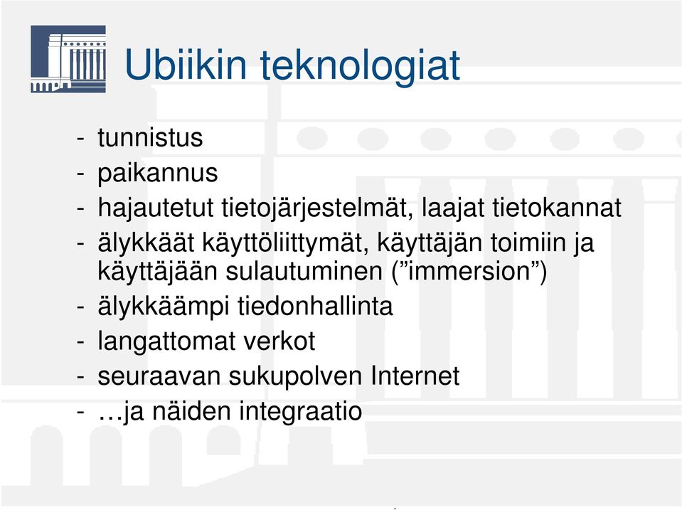 käyttäjän toimiin ja käyttäjään sulautuminen ( immersion ) - älykkäämpi