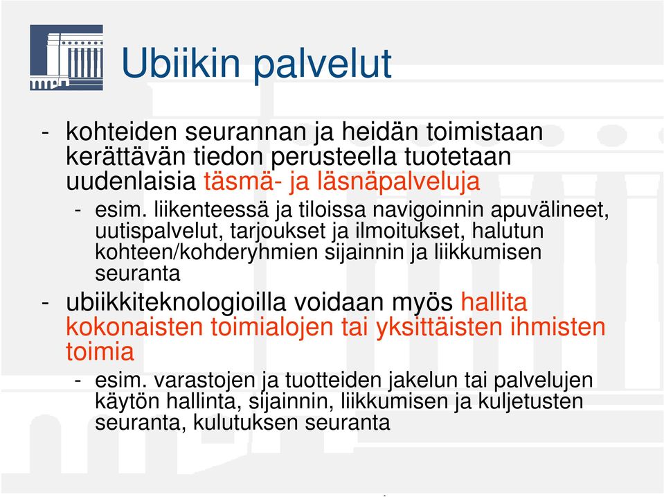 liikenteessä ja tiloissa navigoinnin apuvälineet, uutispalvelut, tarjoukset ja ilmoitukset, halutun kohteen/kohderyhmien sijainnin ja