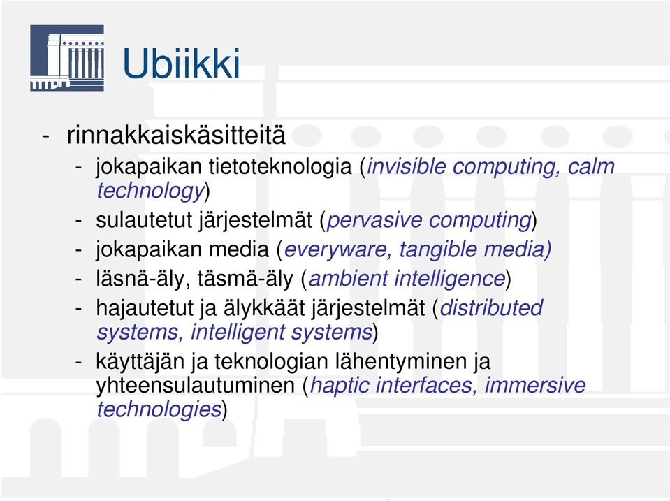 täsmä-äly (ambient intelligence) - hajautetut ja älykkäät järjestelmät (distributed systems, intelligent